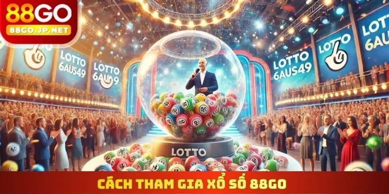 Cách tham gia Xổ số 88Go