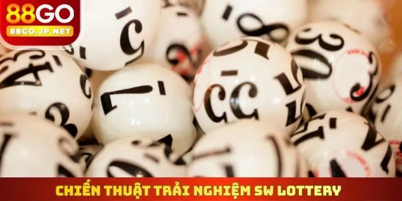 Chiến thuật trải nghiệm SW Lottery