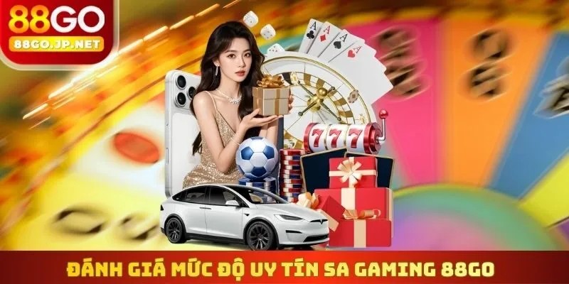 Đánh giá mức độ uy tín SA Gaming 88Go