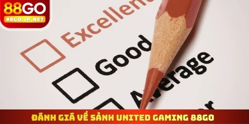 Đánh giá về sảnh United Gaming 88go