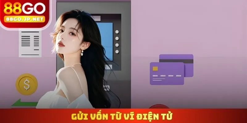 Gửi vốn từ ví điện tử