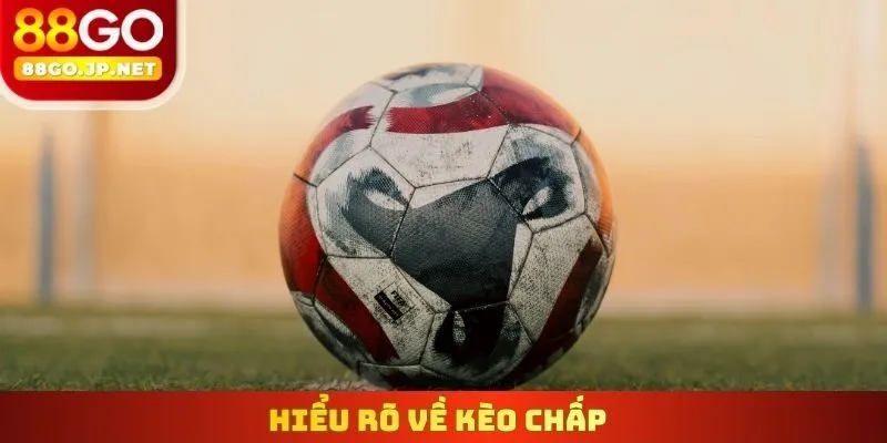 Hiểu rõ về kèo chấp