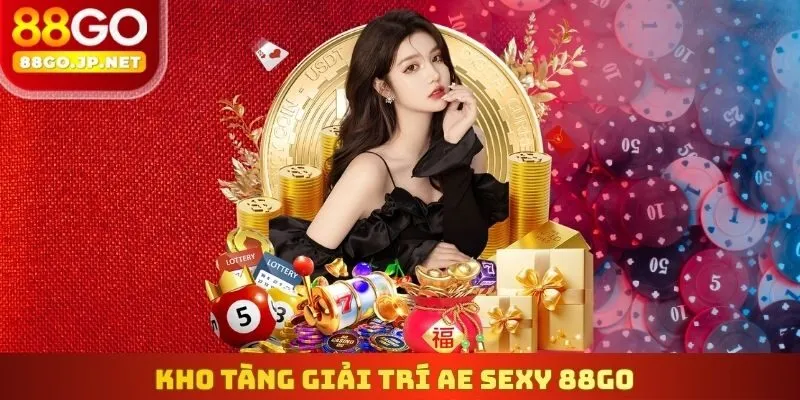 Kho tàng giải trí AE Sexy 88Go