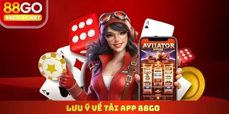 Lưu ý về Tải App 88go