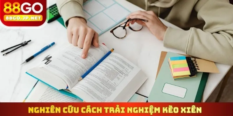 Nghiên cứu cách trải nghiệm kèo xiên