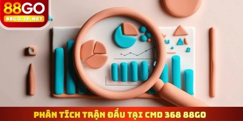 Phân tích trận đấu tại CMD 368 88go