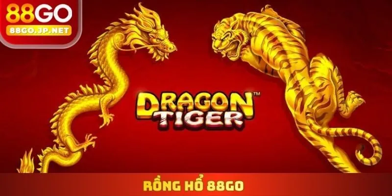 Rồng Hổ 88Go