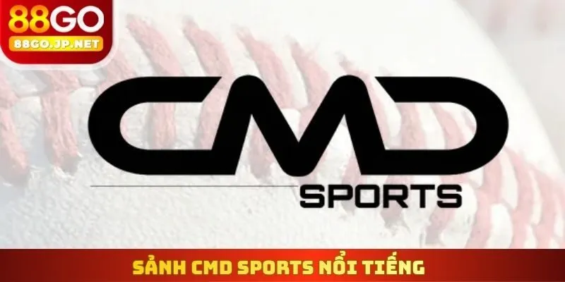 Sảnh CMD Sports nổi tiếng