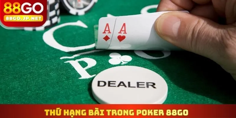 Thứ hạng bài trong Poker 88Go