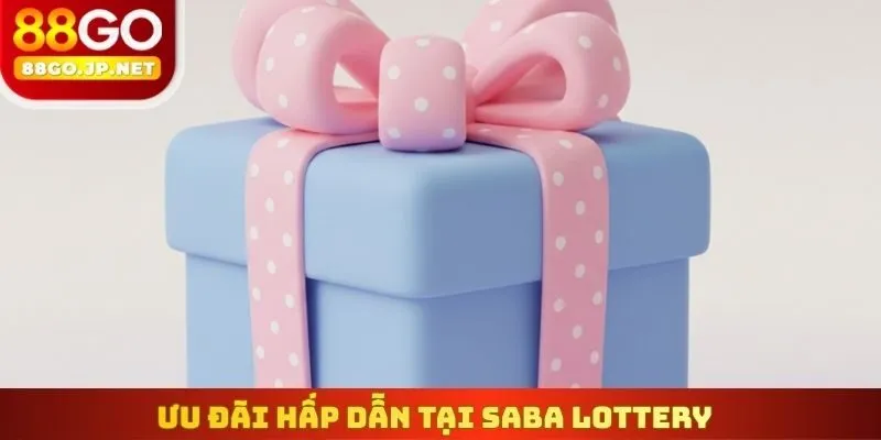 Ưu đãi hấp dẫn tại Saba Lottery