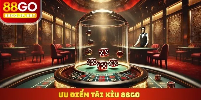 Ưu điểm Tài Xỉu 88Go