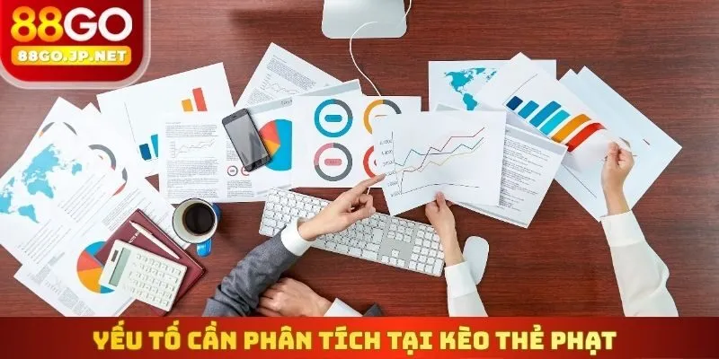 Yếu tố cần phân tích tại kèo thẻ phạt